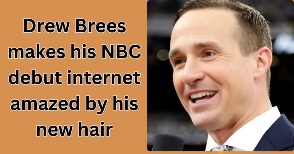 Drew Brees Makes His NBC Debut, Internet Amazed by His New Hair